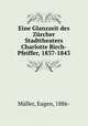 Eine Glanzzeit des Zrcher Stadttheaters Charlotte Birch-Pfeiffer, 1837-1843, 