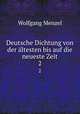 Deutsche Dichtung von der ltesten bis auf die neueste Zeit. 2, Menzel Wolfgang 