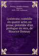 Lysistrata; comdie en quatre actes en prose, prcde d`un prologue en vers, de Maurice Donnay, 