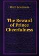 The Reward of Prince Cheerfulness, Ruth Lewinson 