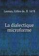 La dialectique microforme, Launay, Gilles de, fl. 1678 
