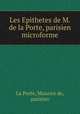 Les Epithetes de M. de la Porte, parisien microforme, La Porte, Maurice de, parisien 