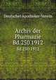 Archiv der Pharmazie. Bd.250 1912, Deutscher Apotheker-Verein 