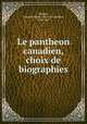 Le pantheon canadien, choix de biographies, 