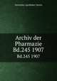 Archiv der Pharmazie. Bd.245 1907, Deutscher Apotheker-Verein 