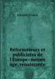 Rformateurs et publicistes de l`Europe: moyen ge, renaissance, Adolphe Franck 