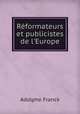 Rformateurs et publicistes de l`Europe, Adolphe Franck 