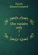 One maiden only. 1, Tainsh, Edward Campbell 