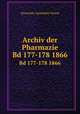 Archiv der Pharmazie. Bd 177-178 1866, Deutscher Apotheker-Verein 