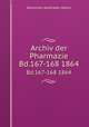 Archiv der Pharmazie. Bd.167-168 1864, Deutscher Apotheker-Verein 