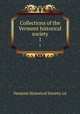 Collections of the Vermont historical society. 1, Vermont Historical Society. cn 