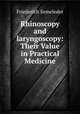 Rhinoscopy and laryngoscopy: Their Value in Practical Medicine, Friederich Semeleder 