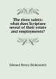 The risen saints: what does Scripture reveal of their estate and employments?, Edward Henry Bickersteth 