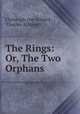 The Rings: Or, The Two Orphans, Christoph von Schmid , Charles A. Wyeth 