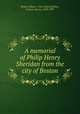A memorial of Philip Henry Sheridan from the city of Boston, Boston (Mass.). City Council,Walker, Francis Amasa, 1840-1897 