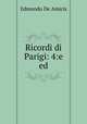 Ricordi di Parigi: 4:e ed., Edmondo De Amicis 