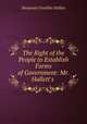 The Right of the People to Establish Forms of Government: Mr. Hallett`s ., Benjamin Franklin Hallett 
