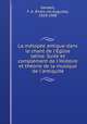 La mlope antique dans le chant de l`glise latine. Suite et complment de l`Histoire et thorie de la musique de l`antiquit, 