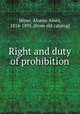 Right and duty of prohibition, Miner, Alonzo Ames, 1814-1895. [from old catalog] 