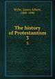The history of Protestantism. 3, Wylie, James Aitken, 1808-1890 