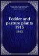 Fodder and pasture plants. 1913, Canada. Dept. of Agriculture,Malte, Malte Oscar, 1880-1933,Clark, George Harold, 1872- 