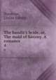 The bandit`s bride, or, The maid of Saxony. A romance . 4, Stanhope, Louisa Sidney 