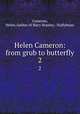 Helen Cameron: from grub to butterfly. 2, Cameron, Helen,Author of Mary Stanley,- Stallybrass 