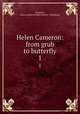 Helen Cameron: from grub to butterfly. 1, Cameron, Helen,Author of Mary Stanley,- Stallybrass 