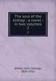 The soul of the bishop : a novel : in two volumes. 2, Winter, John Strange, 1856-1911 