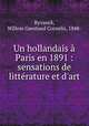 Un hollandais Paris en 1891 : sensations de littrature et d`art, Byvanck, Willem Geestued Cornelis, 1848- 