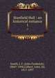 Stanfield Hall : an historical romance. 1, Smith, J. F. (John Frederick), 1804?-1890,Gilbert, John, Sir, 1817-1897 