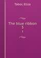 The blue ribbon. 3, Tabor, Eliza 