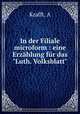 In der Filiale microform : eine Erzhlung fr das "Luth. Volksblatt", Krafft, A 