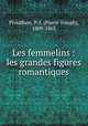 Les femmelins : les grandes figures romantiques, Proudhon, P.-J. (Pierre-Joseph), 1809-1865 