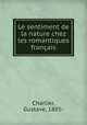 Le sentiment de la nature chez les romantiques franais, Charlier, Gustave, 1885- 
