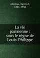 La vie parisienne : sous le rgne de Louis-Philippe, 