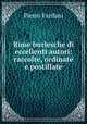 Rime burlesche di eccellenti autori: raccolte, ordinate e postillate, Fanfani Pietro 
