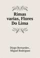 Rimas varias, Flores Do Lima., Diogo Bernardes , Miguel Rodrigues 