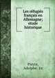 Les rfugis franais en Allemagne; etude historique, Pieyre, Adolphe. 1n 