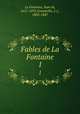 Fables de La Fontaine. 1, La Fontaine, Jean de, 1621-1695,Grandville, J. J., 1803-1847 