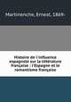 Histoire de l`influence espagnole sur la littrature franaise : l`Espagne et le romantisme franaise, Martinenche, Ernest, 1869- 