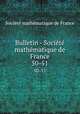 Bulletin - Socit mathmatique de France. 50-51, 