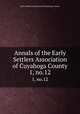 Annals of the Early Settlers Association of Cuyahoga County. 1, no.12, Early Settlers Association of Cuyahoga County 