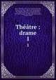 Thtre : drame. 1, 