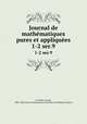 Journal de mathmatiques pures et appliques. 1-2 ser.9, Liouville, Joseph, 1809-1882,Centre national de la recherche scientifique (France) 