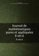 Journal de mathmatiques pures et appliques. 8 ser.6, Liouville, Joseph, 1809-1882,Centre national de la recherche scientifique (France) 