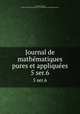 Journal de mathmatiques pures et appliques. 5 ser.6, Liouville, Joseph, 1809-1882,Centre national de la recherche scientifique (France) 