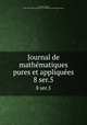 Journal de mathmatiques pures et appliques. 8 ser.5, Liouville, Joseph, 1809-1882,Centre national de la recherche scientifique (France) 