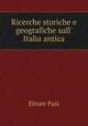 Ricerche storiche e geografiche sull` Italia antica, Ettore Pais 