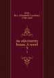 An old country house. A novel. 3, Grey, Mrs. (Elizabeth Caroline), 1798-1869 